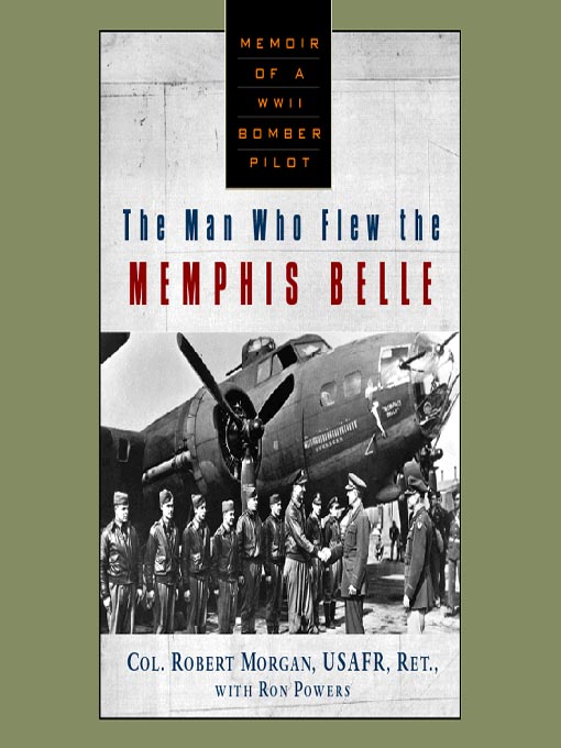 Title details for The Man Who Flew the Memphis Belle by Robert Morgan - Available